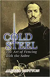 Cold Steel: The Art of Fencing with the Sabre (Dover Military History, Weapons, Armor)
